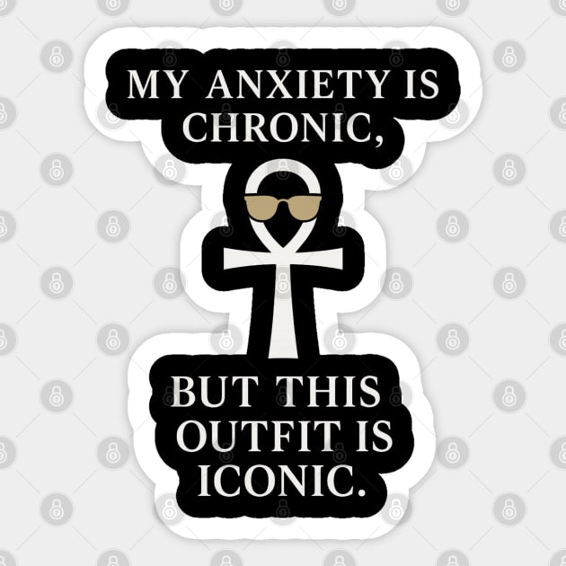 My Anxiety Is Chronic, but This Outfit Is Iconic Sticker by Stylecombinator